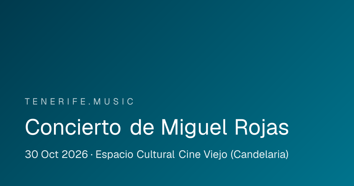 Concierto de Miguel Rojas al Espacio Cultural Cine Viejo (Candelaria), Candelaria — locandina evento a Tenerife