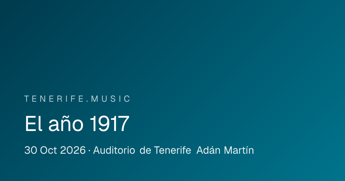 El año 1917 al Auditorio de Tenerife Adán Martín, Santa Cruz de Tenerife — locandina evento a Tenerife