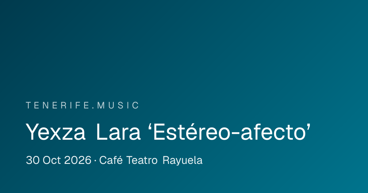 Yexza Lara ‘Estéreo-afecto’ en Café Teatro Rayuela, Santa Cruz de Tenerife: cartel del evento en Tenerife